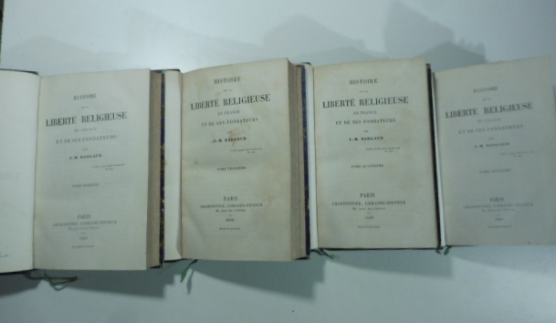 Histoire de la liberté religieuse en France et des ses fondateurs. Tome premier ( - quatrieme)